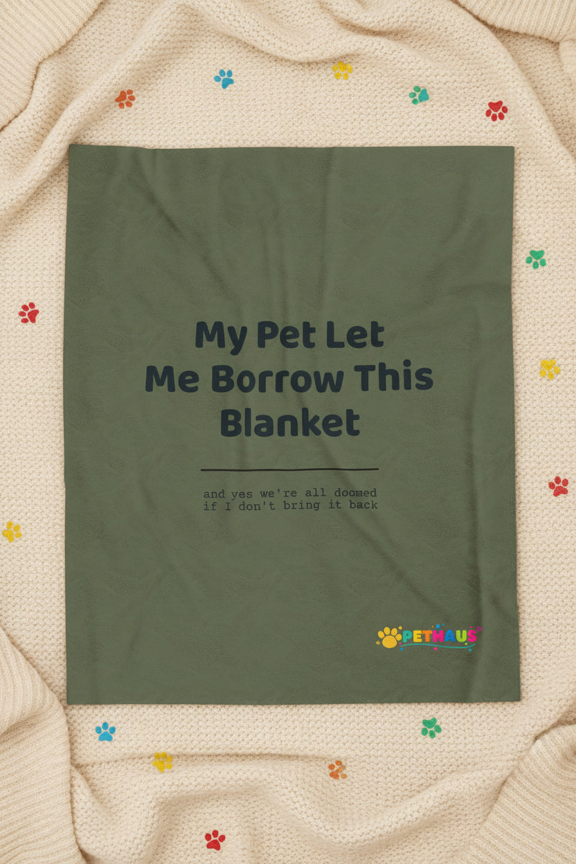 Plush Blanket — "My Pet Let Me Borrow This Blanket" Funny Pet Lover Throw