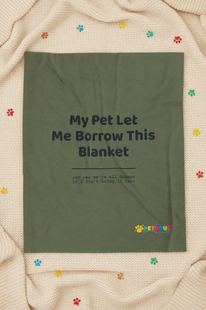 Plush Blanket — "My Pet Let Me Borrow This Blanket" Funny Pet Lover Throw