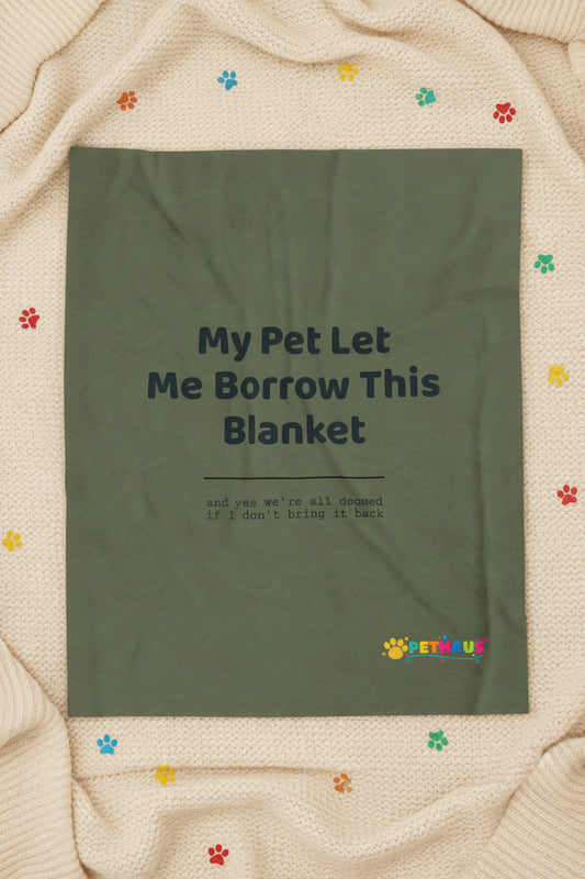 Plush Blanket — "My Pet Let Me Borrow This Blanket" Funny Pet Lover Throw